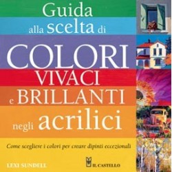 Guida scelta colori vivaci acrilici