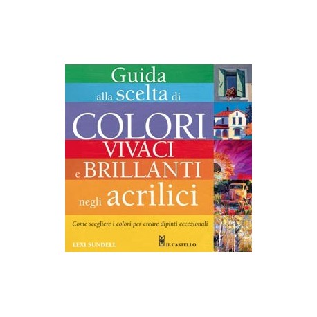 Guida scelta colori vivaci acrilici