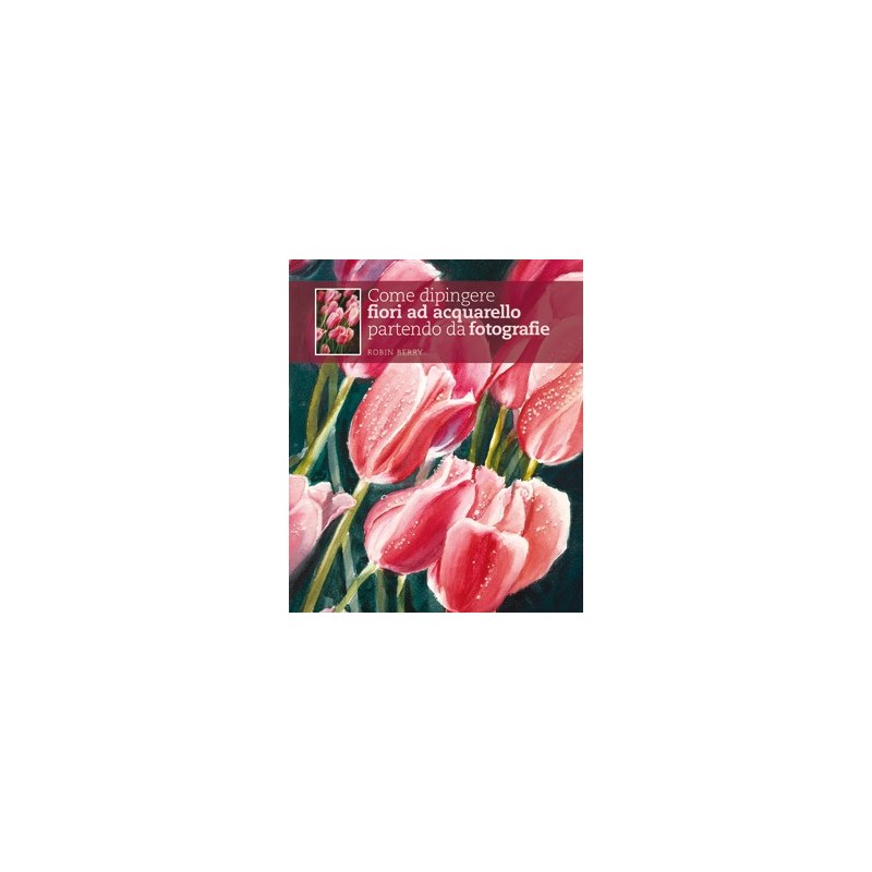 COME DIPINGERE FIORI AD ACQUERELLO PARTENDO DA FOTOGRAFIE